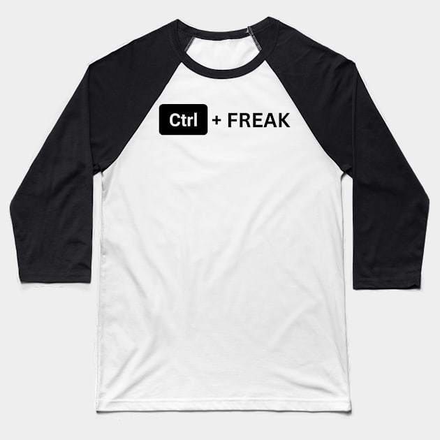 Control Freak - Ctrl+Freak Baseball T-Shirt by Sanu Designs